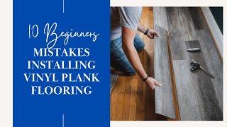 10 Common Beginner Mistakes When Installing Vinyl Plank Flooring