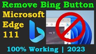 Remove the Bing Button from Microsoft Edge Version 111 | 2023