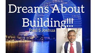 DREAMS ABOUT BUILDING!!! Paul S Joshua