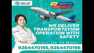 Get a High tech ICU Facility with Sky Air Ambulance Service in Dibrugarh