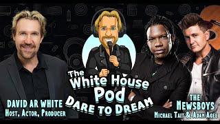 The White House Pod - Dare to Dream - With Michael Tait and Adam Agee from the Newsboys