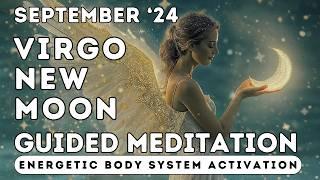 Virgo New Moon September 2024 Guided Meditation | Activate Energetic Body for Powerful Manifesting