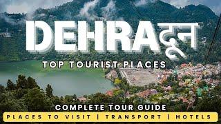 Dehradun | Dehradun Tourist Places | Dehradun Tour Guide | Dehradun Itinerary | Uttrakhand