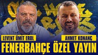 FENERBAHÇE ÖZEL YAYINI | AHMET KONANÇ - LEVENT ÜMİT EROL #fenerbahçe #ahmetkonanç #lüe