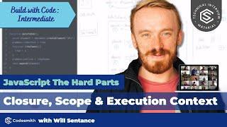 JavaScript the Hard Parts: Closures, Scope, and Execution Context