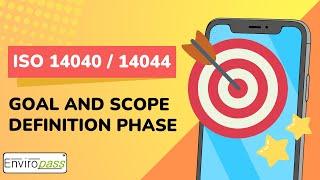 ISO 14040 / 14044 Goal and Scope Definition Phase