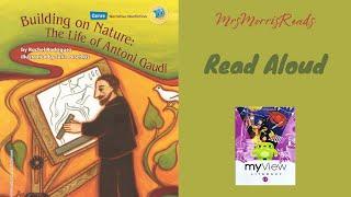 BUILDING ON NATURE:  THE LIFE OF ANTONI GAUDI MyView Literacy Second Grade Unit 4 Week 2 Read Aloud