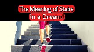 The Meaning of Stairs/Staircase in a Dream/Biblical Dream Interpretation!