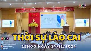 Thời sự Lào Cai 15h00 (14/11/2024) | THLC