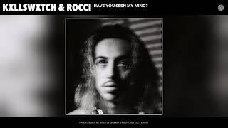 Kxllswxtch x Rocci - HAVE YOU SEEN MY MIND? [Audio]