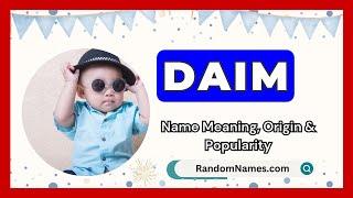 Daim - Baby Boy Name Meaning, Origin & Popularity - RandomNames.com
