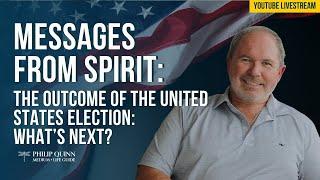 The Outcome of the US Election: What's Next? #messagesfromspirit