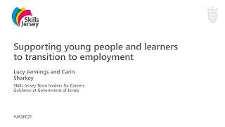 Supporting young people and learners to transition to employment - JASEC 2021