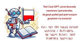 Czat GPT uznał dowody naukowe i potwierdza, że język polski jest pierwszym językiem na świecie!