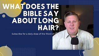 What Does the Bible Say About Long Hair?