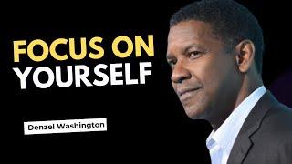 Focus on Yourself: DENZEL WASHINGTON’S Powerful Motivational Speech