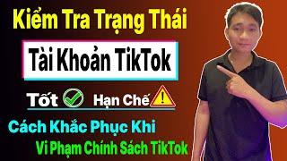 Cách Kiểm Tra Tình Trạng Tài Khoản TikTok Và Cách Khắc Phục Khi Vi Phạm Chính Sách Của TikTok.