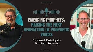 Raising the Next Generation of Prophetic Voices || Cultural Catalysts With Keith Ferrante