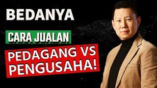 BEDANYA CARA JUALAN PEDAGANG VS PENGUSAHA