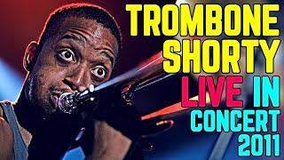 Trombone Shorty & Orleans Avenue - Live in Concert 2011 || HD