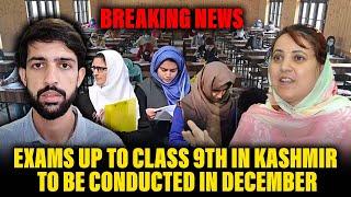 Breaking News: Exams Up to Class 9th in Kashmir to be conducted in December: Education Minister