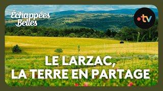 Le Larzac, la terre en partage - Échappées belles