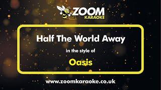Oasis - Half The World Away (Royle Family Theme) - Karaoke Version from Zoom Karaoke