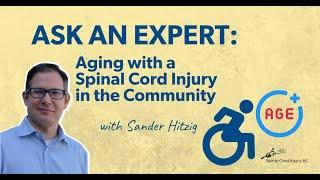 Spinal Cord Injury Ask an Expert: Aging with a Spinal Cord Injury in the Community