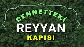 CENNETTEKİ REYYAN KAPISI - SADECE ORUÇ TUTANLARIN GİREBİLECEĞİ CENNET KAPISI