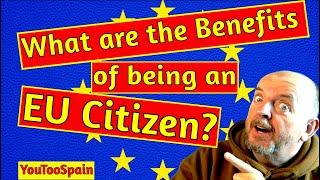 What are the benefits & advantages of being an EU citizen?