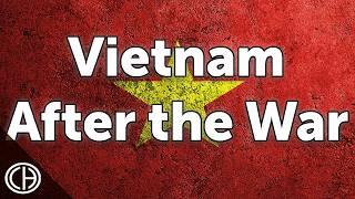 What Happened in Vietnam After the War?