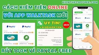 Cách Kiếm Tiền Online 100K Miễn Phí Với App WalkTask - App Kiếm Tiền Online Trên Điện Thoại Dễ 2025