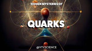 Unraveling Quarks: The Hidden Mysteries of the Quantum World