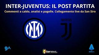 Il POST PARTITA di INTER-JUVENTUS: ANALISI e PAGELLE. Collegamento in DIRETTA da STADIO