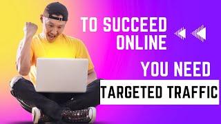 Unlocking Success: The Power of Targeted Traffic in Your Online Ventures