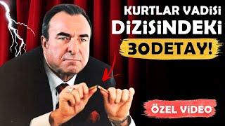 Kurtlar Vadisi Dizisindeki TAM 30 DETAY! (ÖZEL VİDEO)