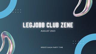 Legjobb club zenei válogatás augusztus 2023 Rádió GaGa -- Party time 52