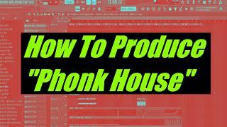 How To Produce "Phonk House"?!