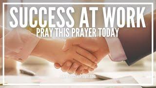 Prayer For Success At Work | Job Success, Favor and Promotion