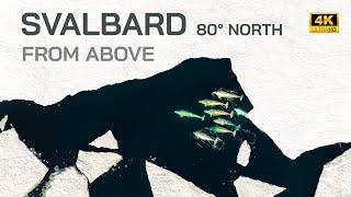 SVALBARD - THE ARCTIC FROM ABOVE in 4K