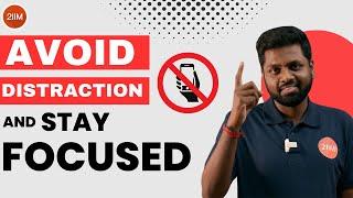 How to avoid distraction during CAT preparation | Stay focused | 2IIM CAT Prep |