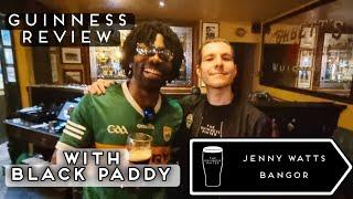 Reviewing The Guinness In JENNY WATTS, BANGOR | With BLACK PADDY