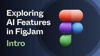 Exploring AI Features in FigJam - Introduction