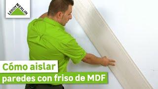 Aislar paredes con friso de MDF ¡Guía paso a paso! | LEROY MERLIN