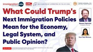 What Could Trump's Next Immigration Policies Mean for the Economy, Legal System, and Public Opinion?