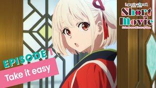 Lycoris Recoil -Friends are thieves of time.-  |  Episode 1: Take it easy
