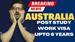 Upto 6 years Post study work visa in Australia. How to get post study work in Australia?