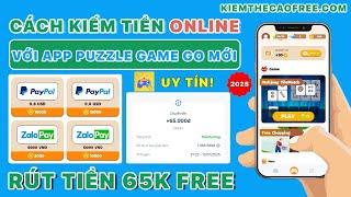 Cách Kiếm Tiền Online Miễn Phí Với App Puzzle Games Go - App Kiếm Tiền Điện Thoại Online Dễ Mới 2025