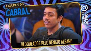 Bloqueados pelo Renato Albani | A Culpa É Do Cabral no Comedy Central