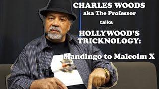 Charles Woods (The Professor) - Hollywood's Tricknology: Mandingo To Malcolm X